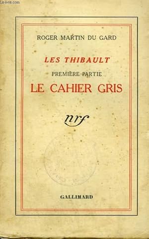 Bild des Verkufers fr LES THIBAULT. PREMIERE PARTIE : LE CAHIER GRIS. zum Verkauf von Le-Livre