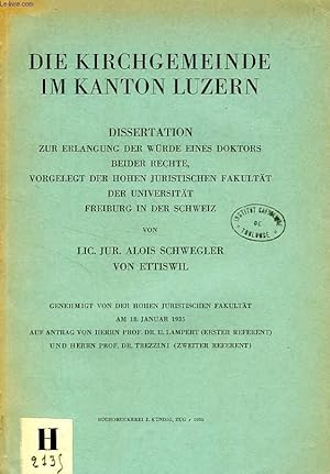 Bild des Verkufers fr DIE KIRCHGEMEINDE IM KANTON LUZERN (DISSERTATION) zum Verkauf von Le-Livre