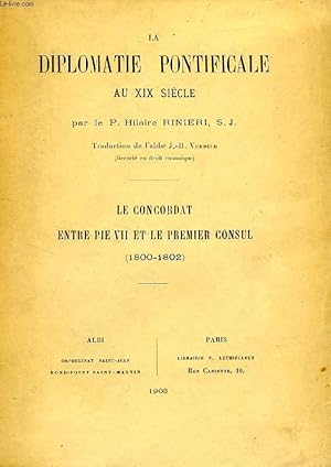 Seller image for LA DIPLOMATIE PONTIFICALE AU XIXe SIECLE, LE CONCORDAT ENTRE PIE VII ET LE PREMIER CONSUL (1800-1802) for sale by Le-Livre