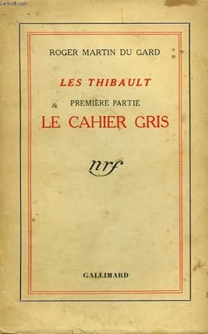 Bild des Verkufers fr LES THIBAULT. PREMIERE PARTIE : LE CAHIER GRIS. zum Verkauf von Le-Livre