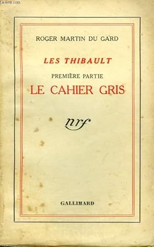 Bild des Verkufers fr LES THIBAULT. PREMIERE PARTIE : LE CAHIER GRIS. zum Verkauf von Le-Livre