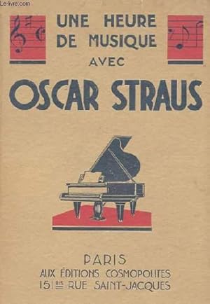 Bild des Verkufers fr UNE HEURE DE MUSIQUE AVEC OSCAR STRAUS zum Verkauf von Le-Livre