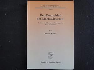 Seller image for Der Kurzschlu Der Marktwirtschaft. Instrumentalisierung Und Emanzipation Des Konsumenten (Mit Widmung Des Autors) for sale by Malota