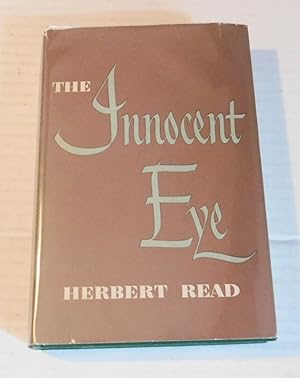 Seller image for THE INNOCENT EYE. With an AUTOGRAPH LETTER SIGNED from Herbert Read. for sale by Blue Mountain Books & Manuscripts, Ltd.