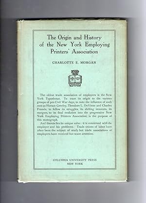 Image du vendeur pour THE ORIGIN AND HISTORY OF THE NEW YORK EMPLOYING PRINTERS' ASSOCIATION: THE EVOLUTION OF A TRADE ASSOCIATION mis en vente par Jim Hodgson Books