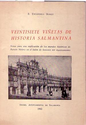 VEINTISIETE VIÑETAS DE HISTORIA SALMANTINA. Notas para una explicación de los murales históricos ...