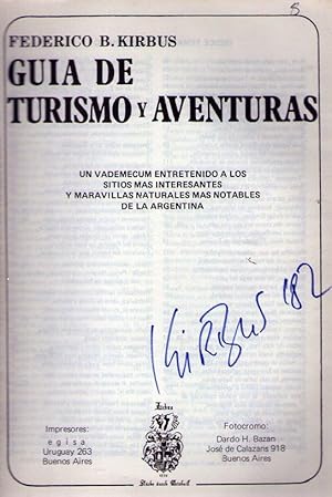 Bild des Verkufers fr GUIA DE TURISMO Y AVENTURAS. Un vademecum entretenido a los sitios mas interesantes y maravillas naturales mas notables de la Argentina. (De la Argentina desconocida arqueolgica y misteriosa) [Firmado / Signed] zum Verkauf von Buenos Aires Libros