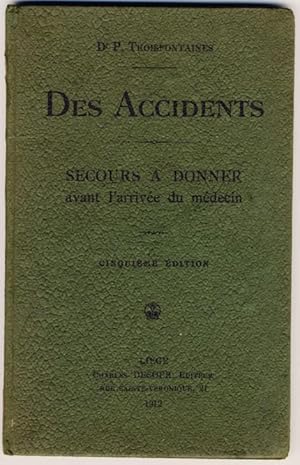 Des accidents. Secours à donner avant l'arrivée du medecin.