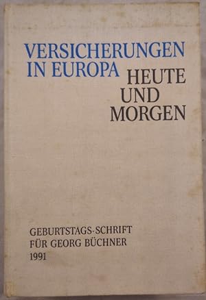 Versicherungen in Europa. Heute und Morgen. Geburtstags-Schrift für Georg Büchner. hrsg. von Fran...