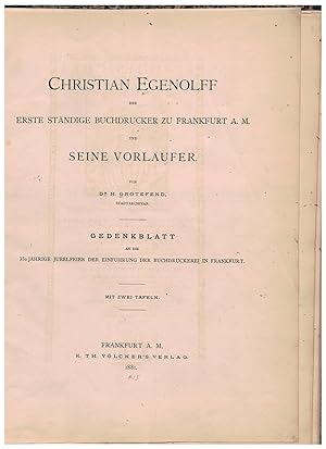 Seller image for Christian Egenolff. Der erste st?ndige Buchdrucker zu Frankfurt a. M. und seine Vorl?ufer. Gedenkblatt an die 350 j?hrige Jubelfeier der Einf?hrung der Buchdruckerei in Frankfurt. Mit zwei Tafeln for sale by Antiquariat Hans Wger