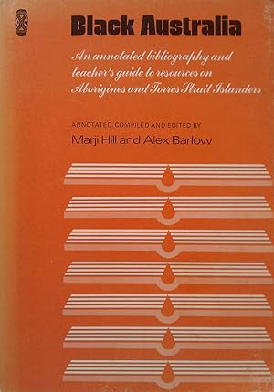 Seller image for Black Australia: An Annotated Bibliography and Teacher's Guide to Resources on Aborigines and Torres Strait Islanders. for sale by Banfield House Booksellers