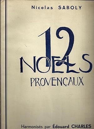 Noëls provencaux, composés ou adaptés, écrits en langue provencale par N. Saboly (1614-1675)