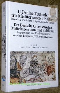 Image du vendeur pour Der Deutsche Orden zwischen Mittelmerraum und Baltikum : Begegnungen und Konfrontationen zwischen Religionen, Vlker und Kulturen.L'Ordine Teutonico tra Mediterraneo e Baltico : incontri e scontri tra religioni, popoli e culture."Acta Theutonica, 5." mis en vente par Bouquinerie du Varis