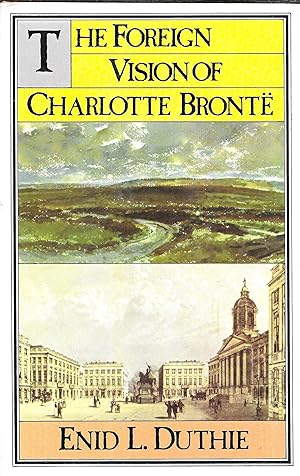 Image du vendeur pour The Foreign Vision of Charlotte Bronte mis en vente par GLENN DAVID BOOKS