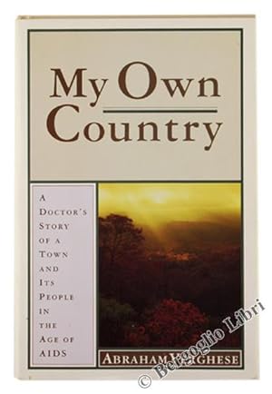 Seller image for MY OWN COUNTRY. A Doctor's Story of a Town and Its People in the Age of AIDS.: for sale by Bergoglio Libri d'Epoca