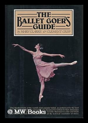 Seller image for The Ballet Goer's Guide / Mary Clarke & Clement Crisp for sale by MW Books Ltd.