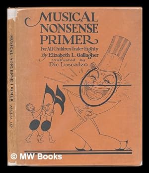 Imagen del vendedor de Musical Nonsense Primer for all Children under Eighty, by Elizabeth L. Gallagher; Illustrated by Dic Loscalzo a la venta por MW Books Ltd.
