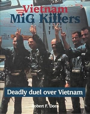 VIETNAM MiG KILLERS: DEADLY DUEL OVER VIETNAM.