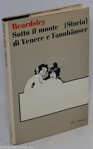 Seller image for Sotto il monte; storia di Venere e Tannhuser, in cui si trova un esatto resoconto del genere di stato tenuto da Venere, dea e meretrice, sotto il famoso Horselberg, e compredente le avventure de Tannhuser in quel luogo, il suo viaggio a Roma e il suo ritorno alla montagna d'amore for sale by Bolerium Books Inc.