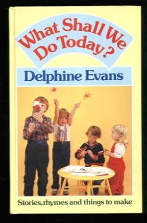 Seller image for What Shall We Do Today?: Stories, Rhymes and Things to Make for sale by Lazy Letters Books