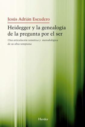 Heidegger y la genealogía de la pregunta por el ser. Una articulación temática y metodológica de ...