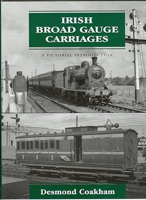 IRISH BROAD GAUGE CARRIAGES: A Pictorial Introduction