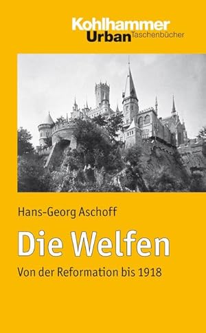 Bild des Verkufers fr Die Welfen : Von der Reformation bis 1918 zum Verkauf von AHA-BUCH GmbH