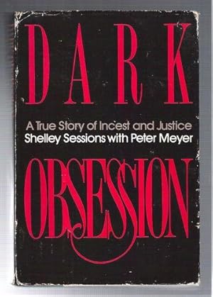 Dark Obsession/A True Story of Incest and Justice