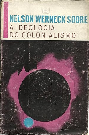 A IDEOLOGIA DO COLONIALISMO. Seus Reflexos no Pensamento Brasileiro