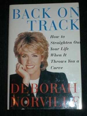 Back on Track: How to Straighten Out Your life When It Throws You a Curve