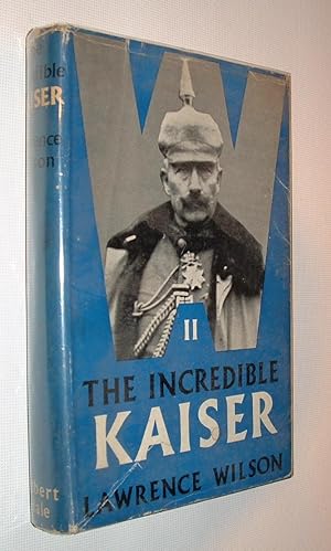 The Incredible Kaiser,A Portrait of William 11