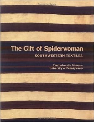 THE GIFT OF SPIDERWOMAN, Southwestern Textiles, the Navajo Tradition