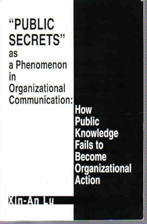 Seller image for Public Secrets" as a Phenomenon in Organizational Communication: How Public Knowledge Fails to Become Organizational Action for sale by The Book Junction