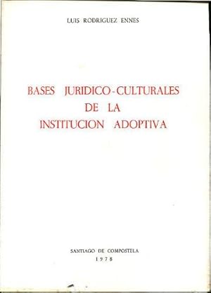 BASES JURÍDICO-CULTURALES DE LA INSTITUCIÓN ADOPTIVA.