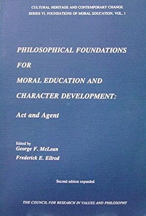 Philosophical Foundations for Moral Education and Character Development: Act and Agent