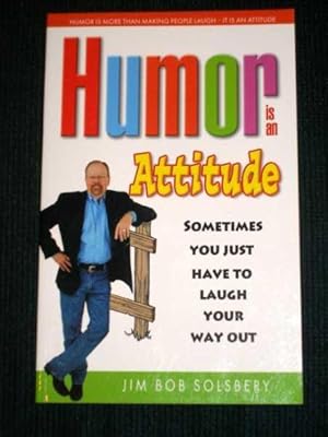 Humor Is An Attitude: Sometimes You Just Have to Laugh Your Way Out