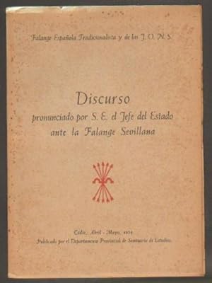 DISCURSO PRONUNCIADO POR S.E. EL JEFE DE ESTADO ANTE LA FALANGE SEVILLANA