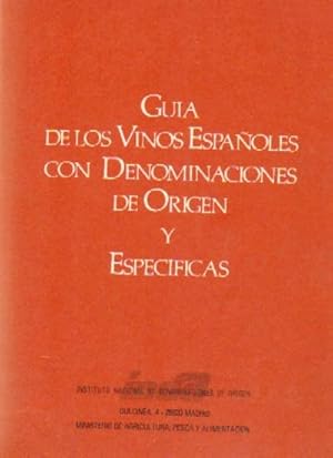 GUIA DE LOS VINOS ESPAÑOLES CON DENOMINACIONES DE ORIGEN Y ESPECIFICAS