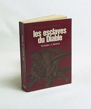 Imagen del vendedor de Les esclaves du diable / Georges J. Demaix a la venta por Versandantiquariat Buchegger