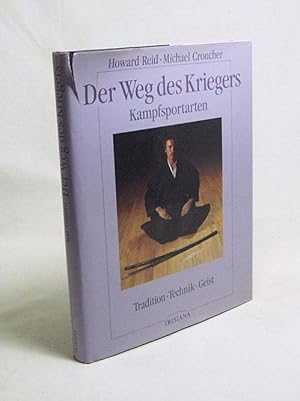 Immagine del venditore per Der Weg des Kriegers : Kampfsportarten ; Tradition, Technik, Geist / Howard Reid ; Michael Croucher. Aus dem Engl. von Clemens Wilhelm venduto da Versandantiquariat Buchegger