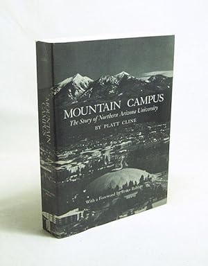 Imagen del vendedor de Mountain campus : the story of Northern Arizona University / by Platt Cline ; with a foreword by Bruce Babbitt a la venta por Versandantiquariat Buchegger