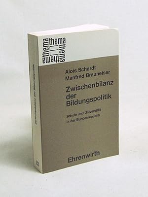 Imagen del vendedor de Zwischenbilanz der Bildungspolitik : Schule u. Universitt in d. Bundesrepublik. Mit Dokumenten z. Landschulreform, Hochschulreform u. d. Universittsneugrndungen / Manfred Brauneiser ; Alois Schardt a la venta por Versandantiquariat Buchegger