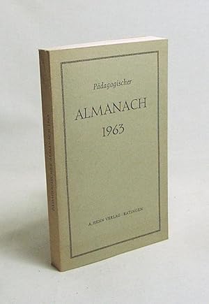 Bild des Verkufers fr Pdagogischer Almanach. 1963 / hrsg. von Aloys Henn zum Verkauf von Versandantiquariat Buchegger