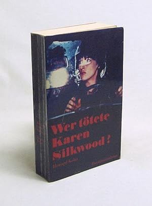 Bild des Verkufers fr Wer ttete Karen Silkwood? / von Howard Kohn. Dt. von Carl Weissner u. Walter Hartmann zum Verkauf von Versandantiquariat Buchegger