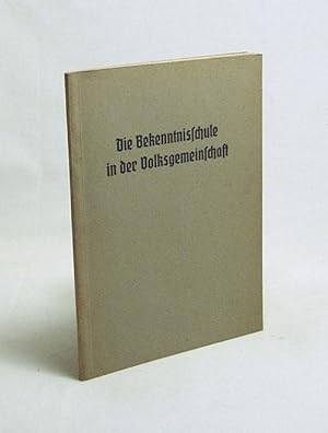 Seller image for Die Bekenntnisschule in der Volksgemeinschaft : Aufstze u. Vortrge / Oswald Opahle ; Else Schmcker ; Josef Mertens for sale by Versandantiquariat Buchegger