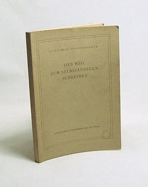 Seller image for Der Weg zum selbstndigen Schreiben / Gustav Wenz ; Otto Pfizenmayer for sale by Versandantiquariat Buchegger