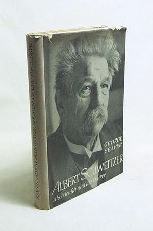 Bild des Verkufers fr Albert Schweitzer als Mensch und als Denker / George Seaver. Berecht. bers. aus d. Engl. von Albert Lindemann zum Verkauf von Versandantiquariat Buchegger