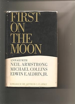 First on the Moon: A Voyage with Neil Armstrong, Michael Collins,Edwin E.Aldrin,Jr.