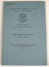 Image du vendeur pour Migrations from Connecticut Prior to 1800. Tercentenary Commission of the State of Connecticut Committee on Historical Publications mis en vente par Resource Books, LLC