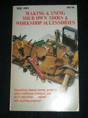 Making & Using Your Own Tools & Workshop Accessories